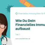 Wie Du Dein finanzielles Immunsystem aufbaust – 1