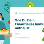 Wie Du Dein finanzielles Immunsystem aufbaust – 2
